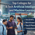 Top Colleges for B.Tech Artificial Intelligence and Machine Learning